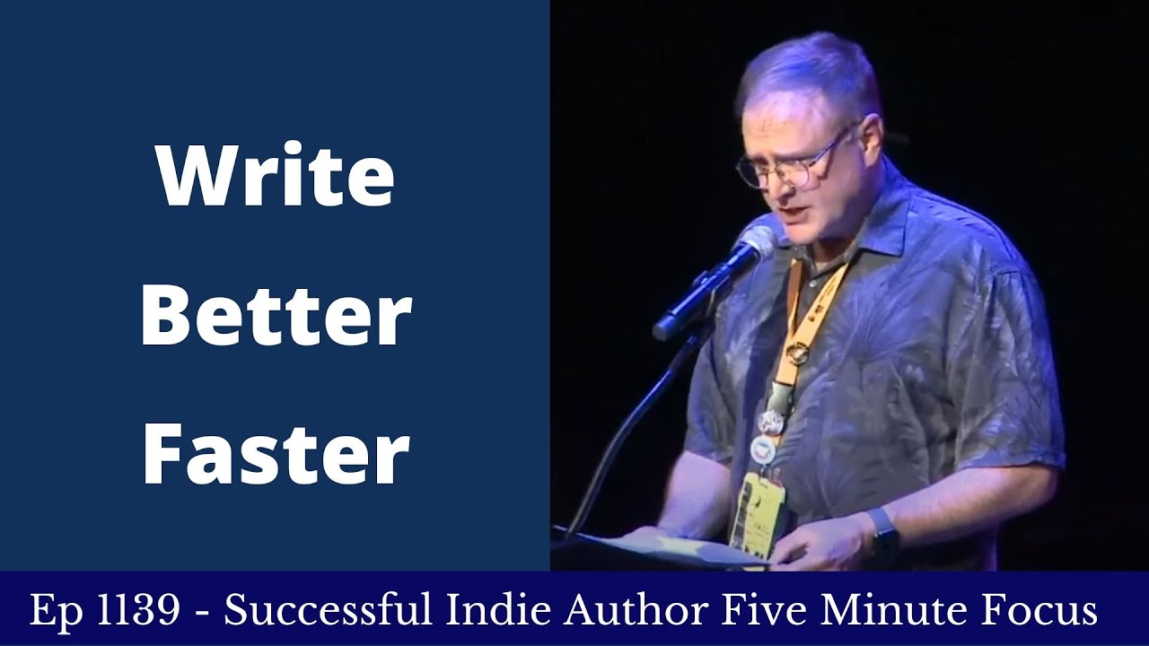 Successful Indie Author Five Minute Focus Ep1139 - Write Better Faster