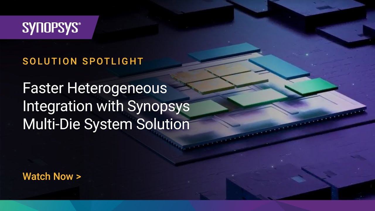 Faster Heterogeneous Integration with Synopsys Multi-Die System Solution | Synopsys