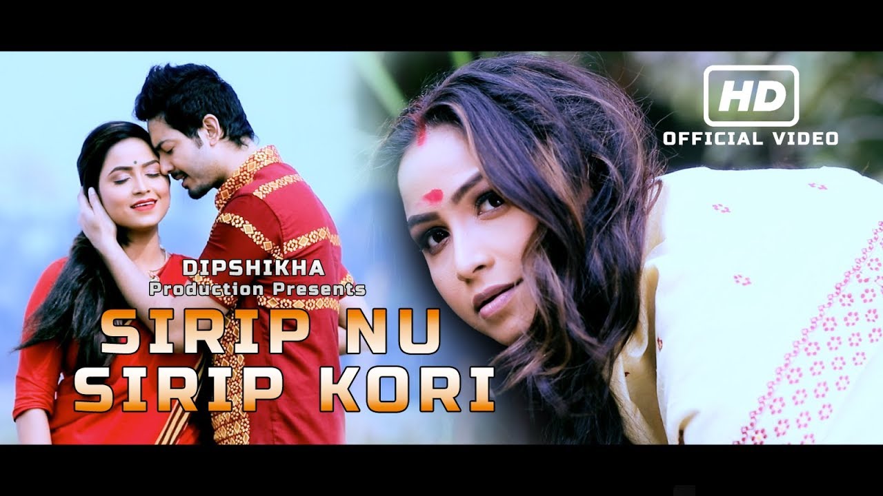 SIRIP NU SIRIP KORI || ZUBEEN GARG || JUPITORA KAKOTI || LATEST ASSAMESE MUSIC VIDEO || 2018