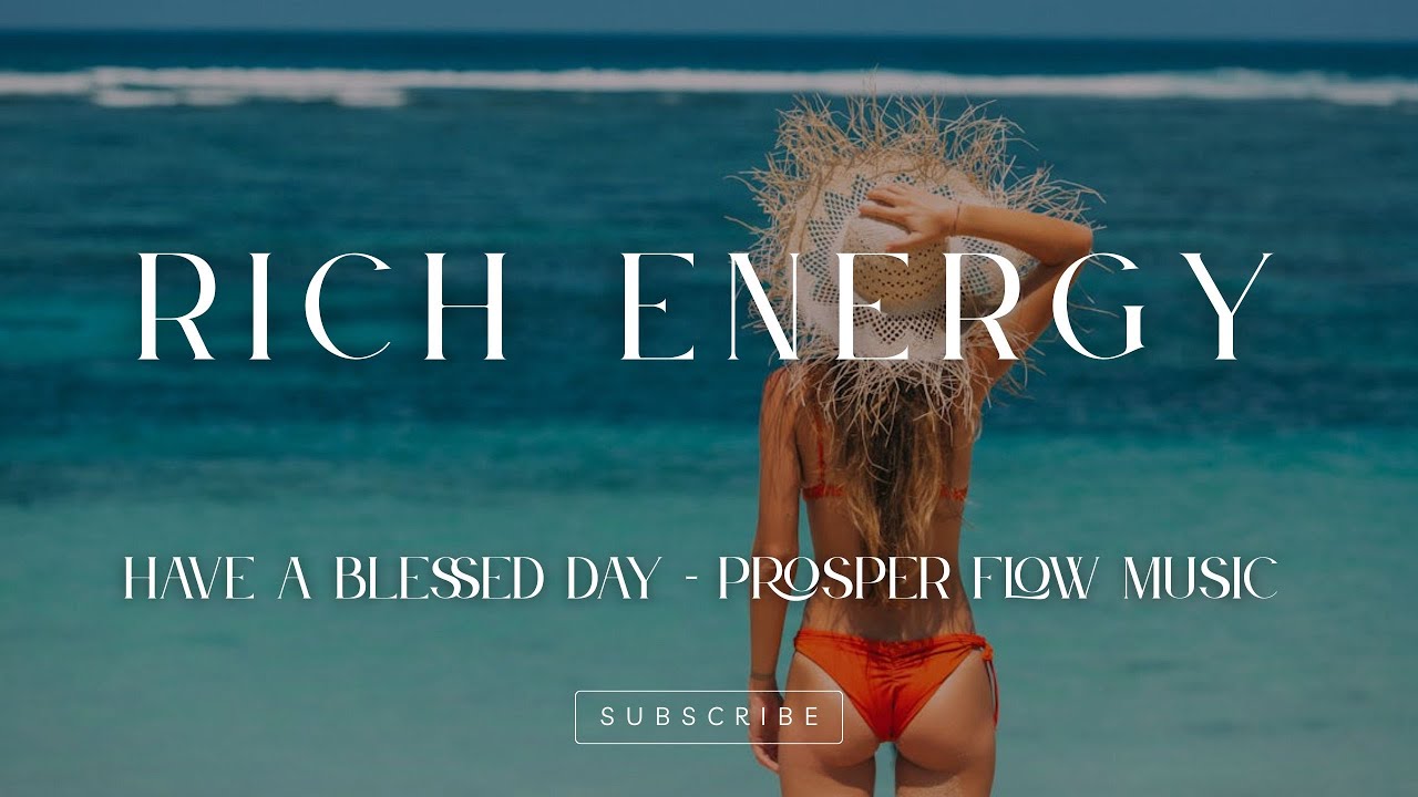 RICH ENERGY | Prosper Vibes Music To Attract Unlimited Money, Wealth, Success & Abundance