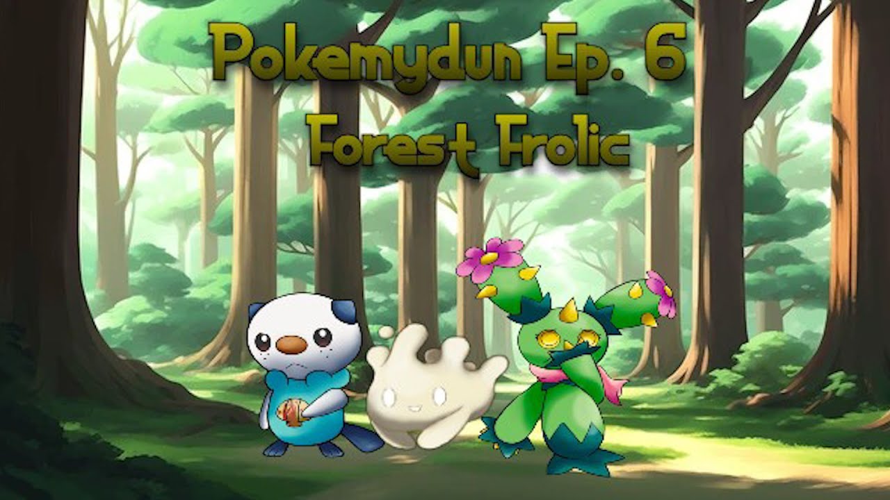 Pokemydun Ep. 6: Forest Frolic
