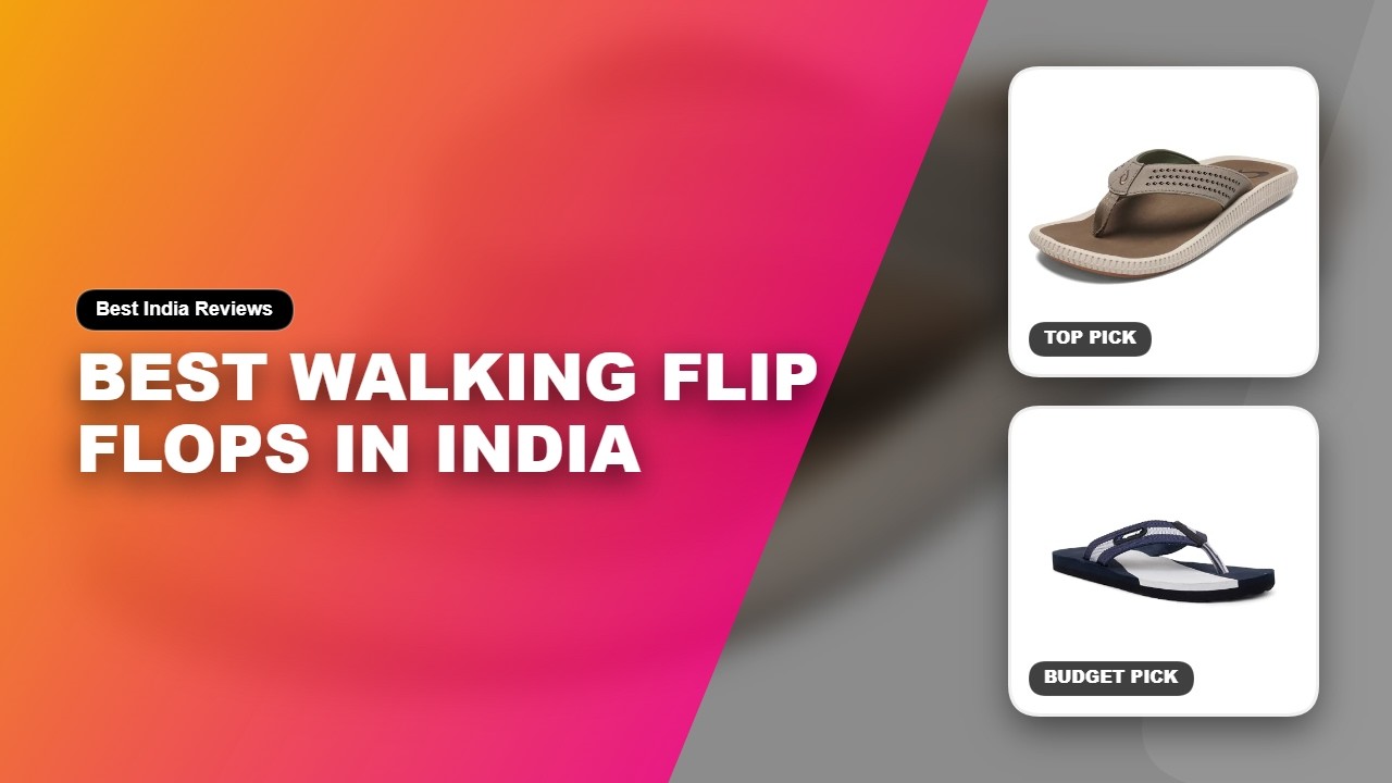 Best Walking Flip Flops in India | Walking