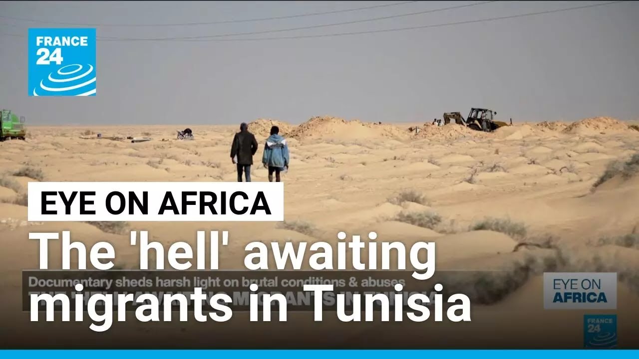 The 'hell' awaiting migrants in Tunisia: New documentary sheds light on abuses • FRANCE 24 English