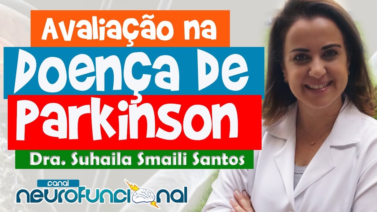 AVALIAÇÃO NA DOENÇA DE PARKINSON - Dra. Suhaila Smaili Santos