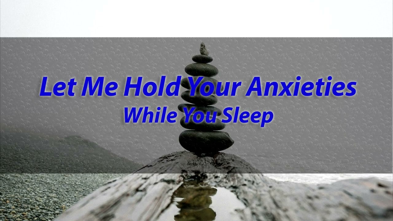 [M4A] Let Me Hold Your Anxieties While You Sleep [sleep aid] [imaginative] [meditation] [relaxation]
