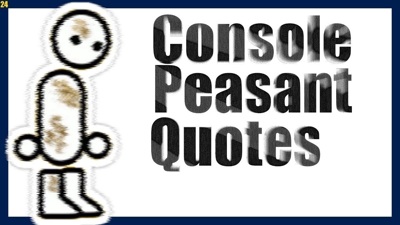 Console Peasant Quotes 34