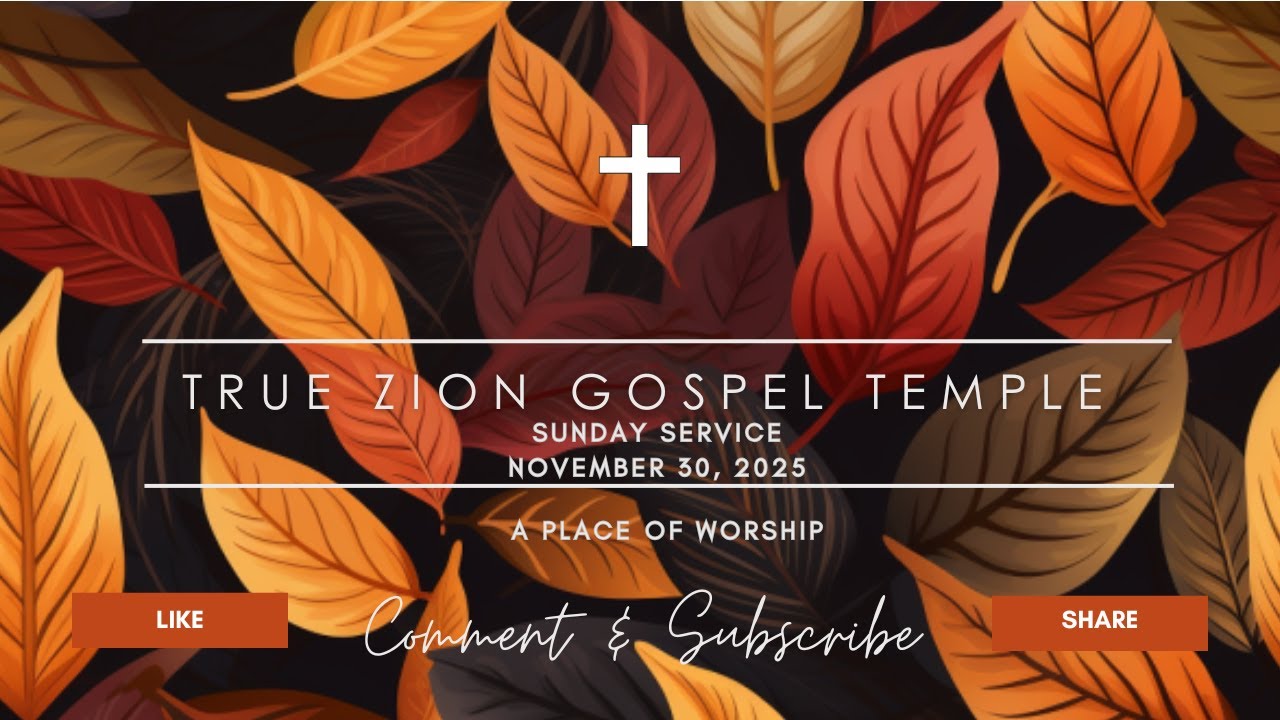 True Zion Gospel Temple, 11/30/25