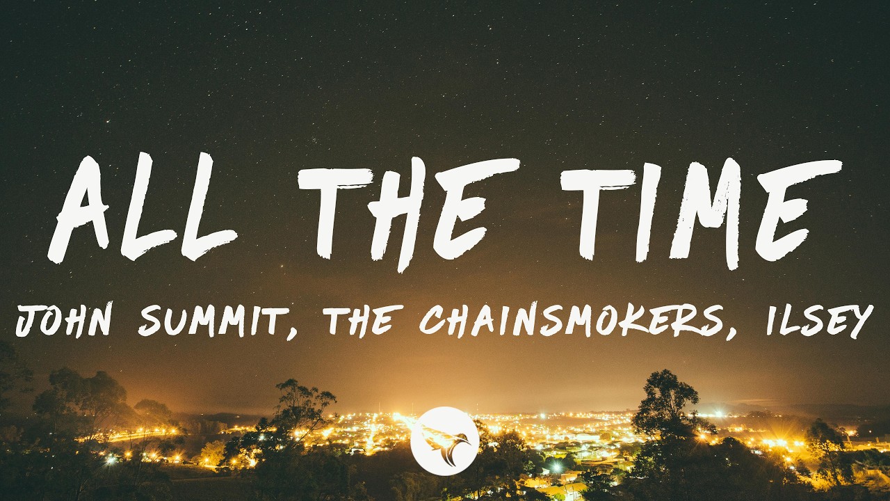 John Summit, The Chainsmokers & Ilsey - ALL THE TIME (Lyrics)
