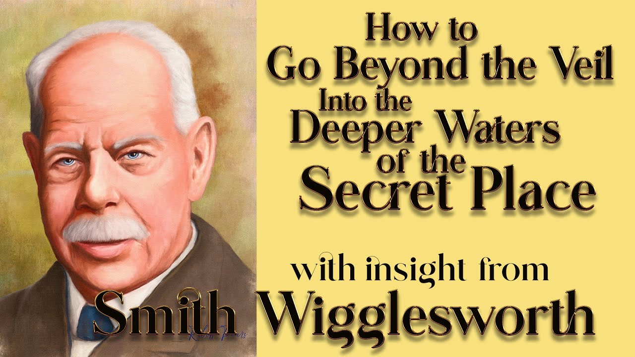 Smith Wigglesworth's Insight on Your Divine Appointment and Your High Call in the Secret Place