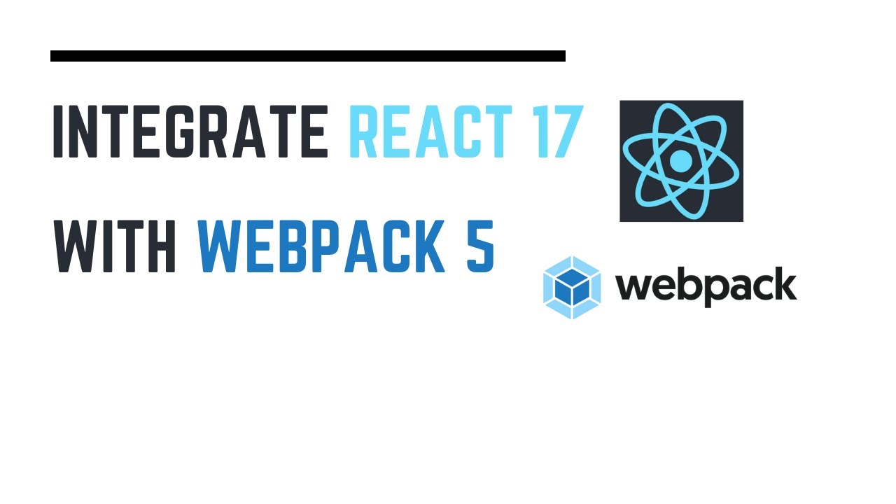 Integrate React 17 with Webpack 5
