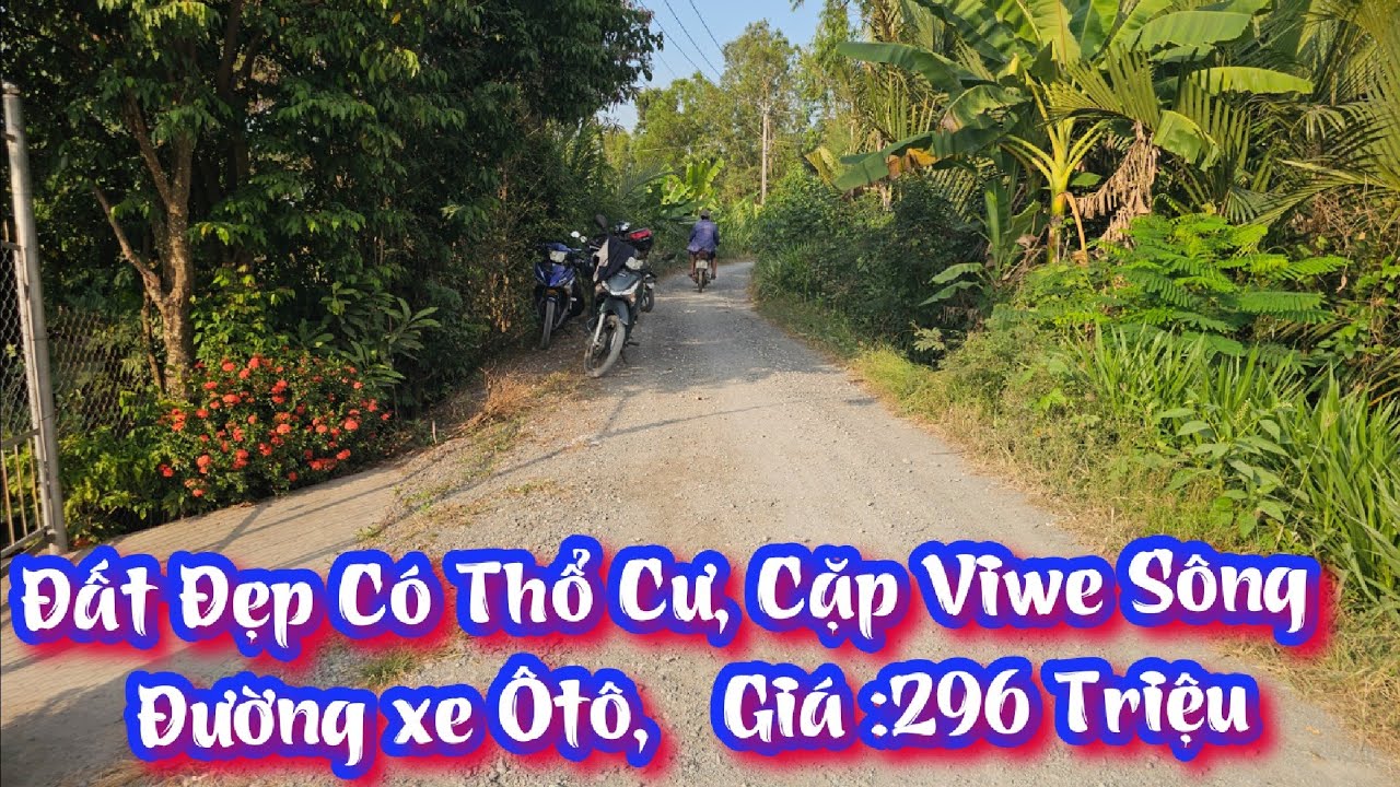 TẬP 4459:Đất Đẹp Có 100M2 Thổ Cư,Cặp Viwe Sông,Đường xe Ôtô,Giá:296 Triệu