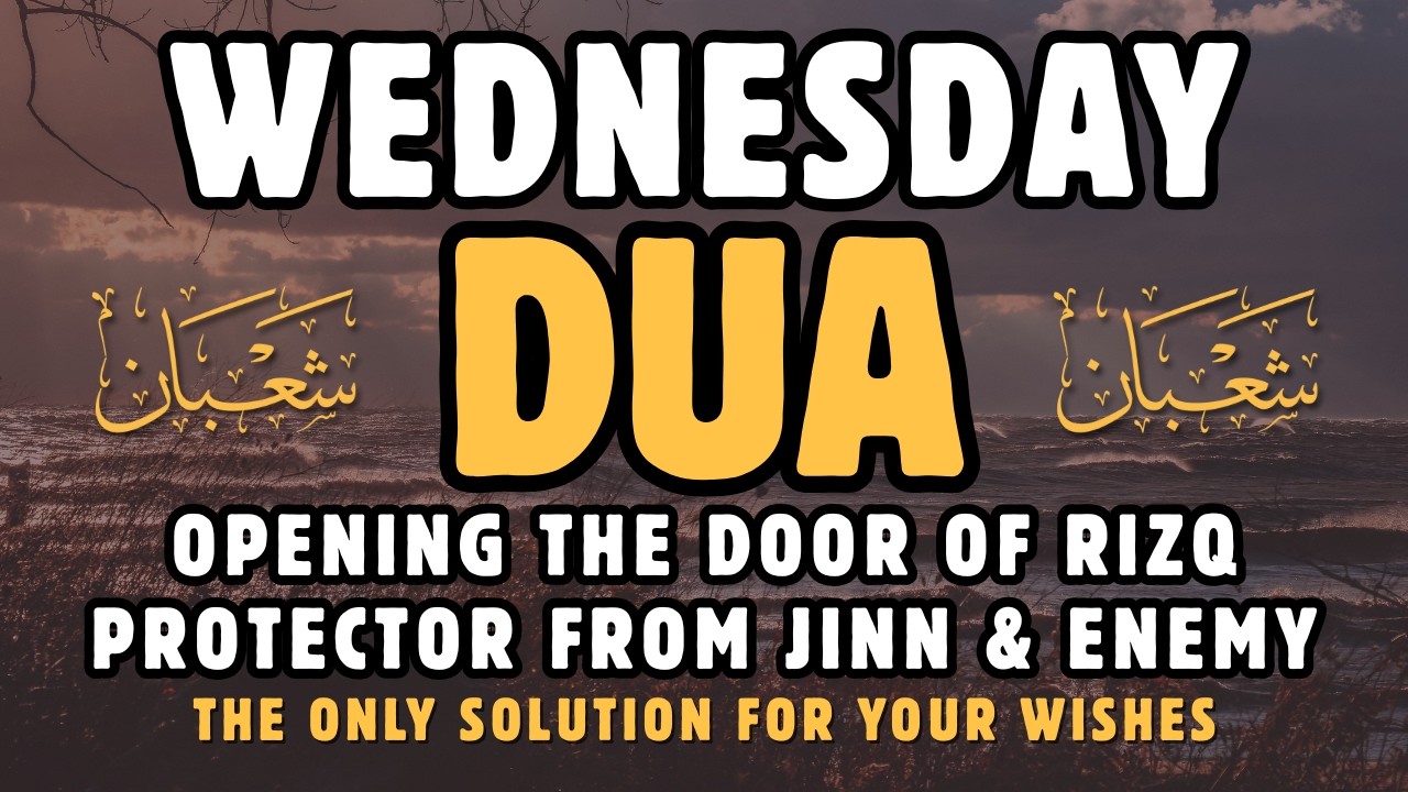 POWERFUL WEDNESDAY DUA ♥ MUST LISTEN! For Blessings, Protection & Peace Over Your Home