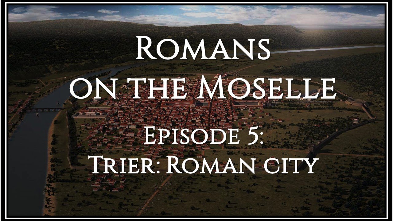 Romans on the Moselle - Episode 5: Trier - Roman City