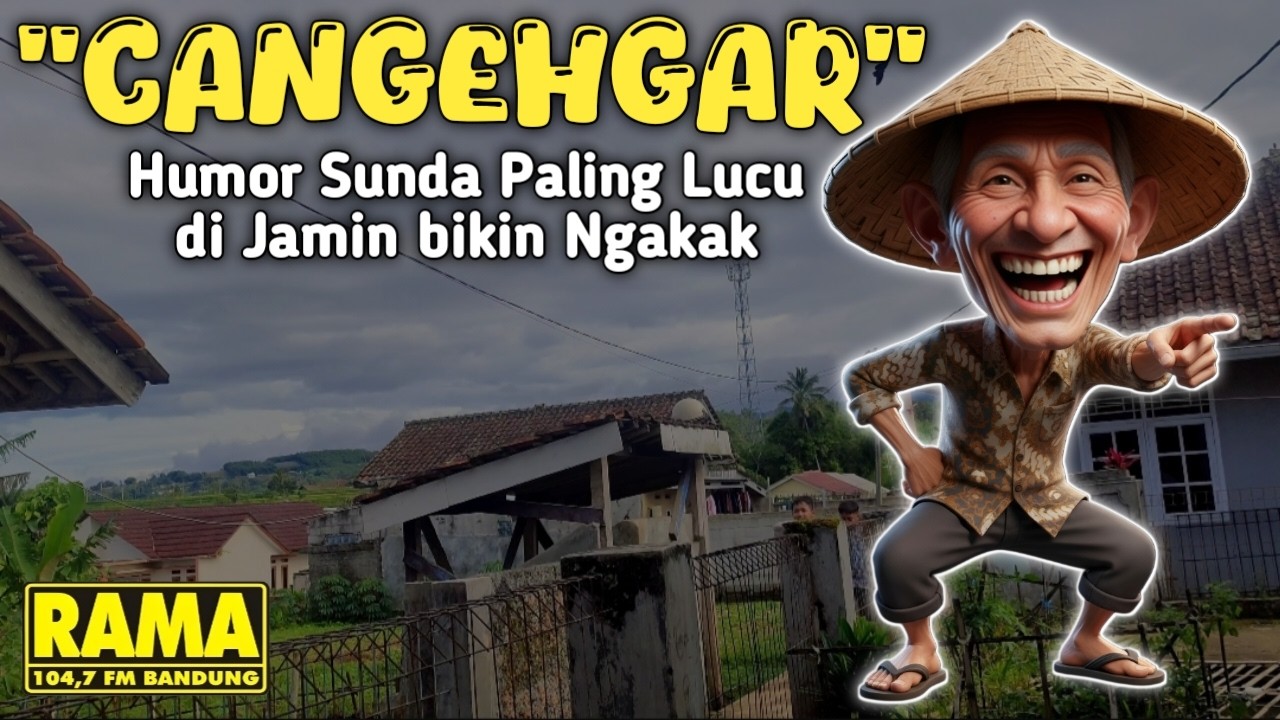 Humor Sunda Paling Lucu ‼️ CANGEHGAR di Jamin Bikin Ngakak