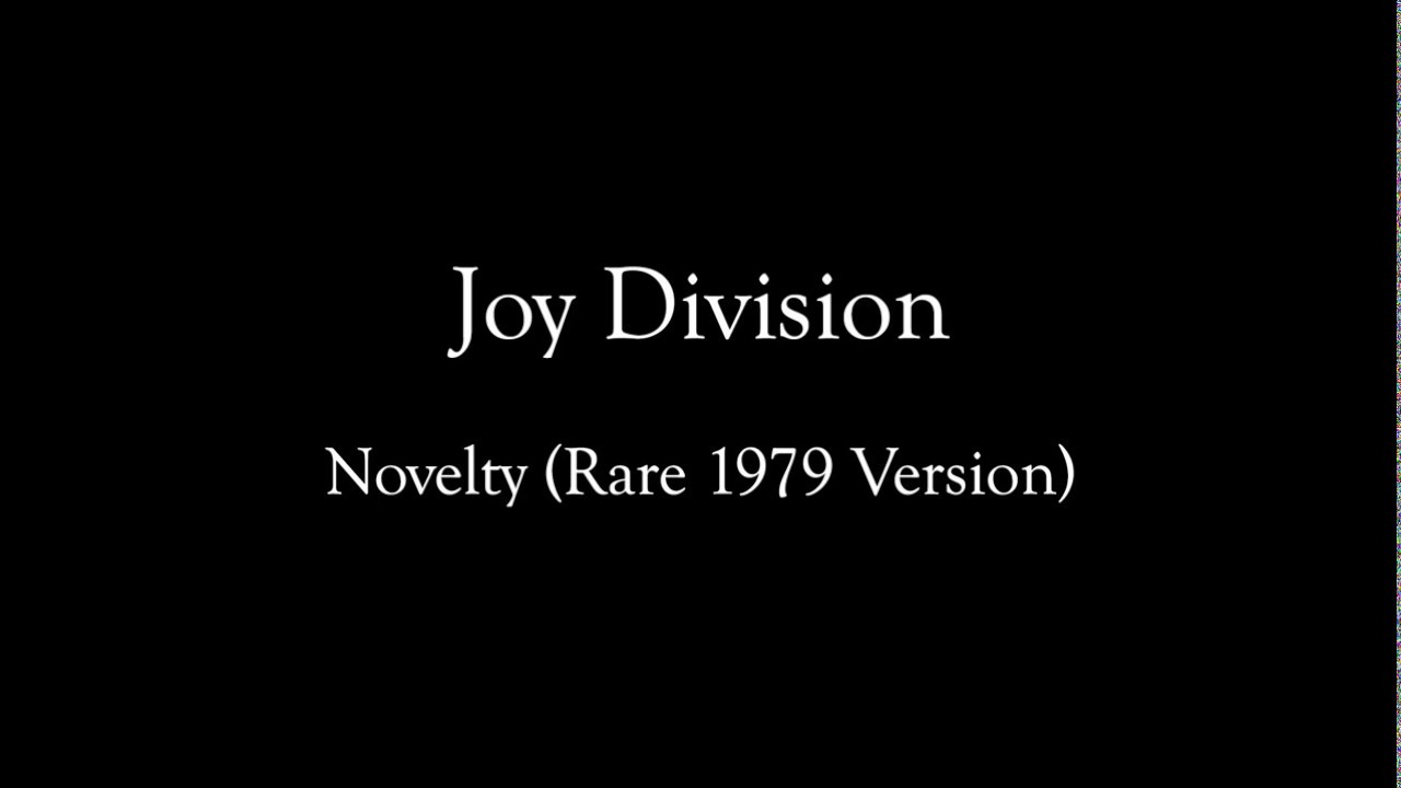 Novelty - Joy Division (1979 Rare Unreleased Version)