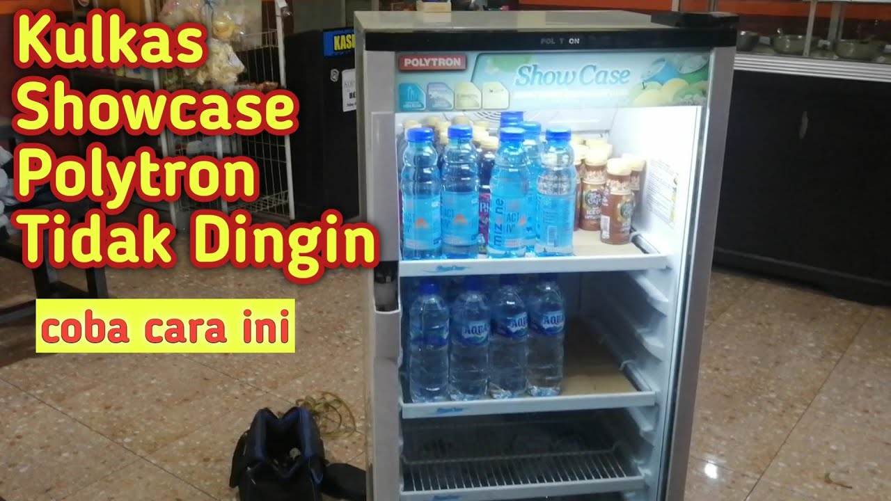 KULKAS SHOWCASE POLYTRON TIDAK DINGIN | INI SHOLUSINYA