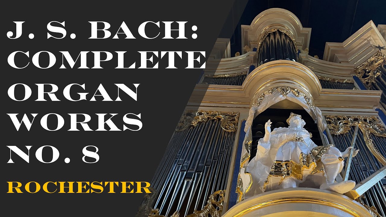 J. S. Bach: The Complete Organ Works No. 8 BWV 543 Craighead-Saunders Organ, Rochester