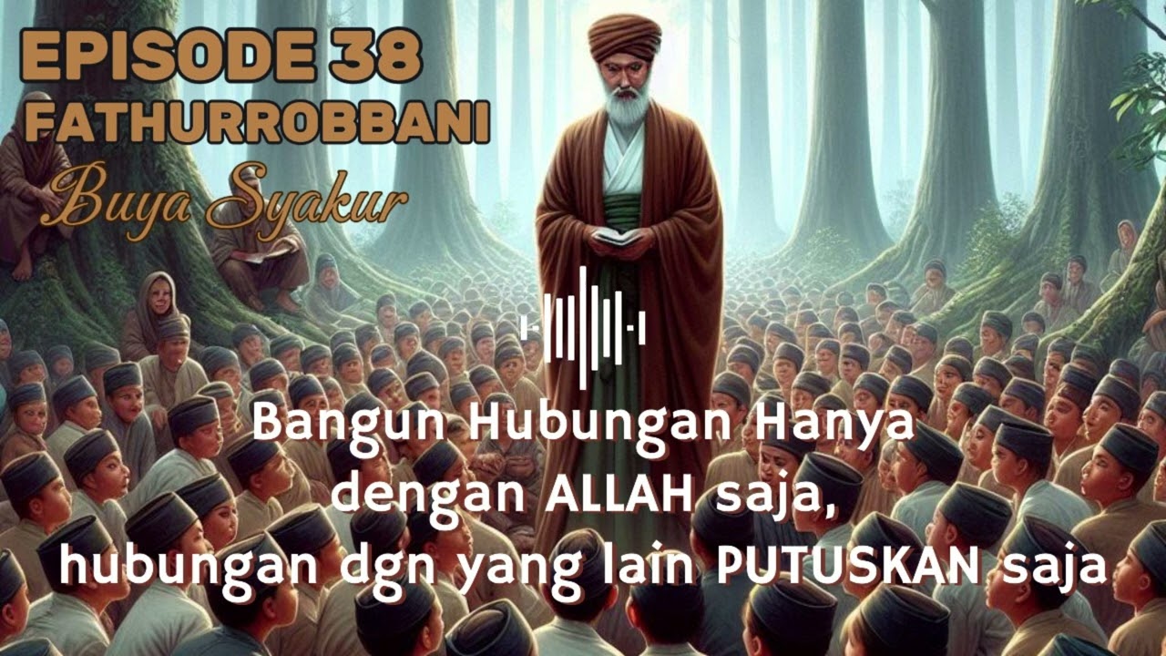 EPISODE 38 | KAJIAN KITAB FATHURROBBANI BUYA SYAKUR TAHUN 2018 #buyasyakur #tasawuf #kajiantasawuf