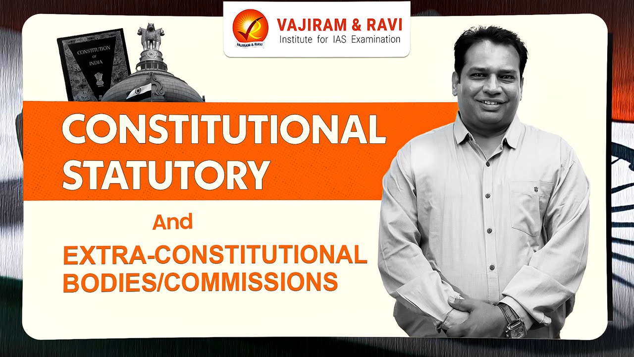 Constitutional, Statutory and Extra-Constitutional Bodies/Commissions | Vajiram and Ravi