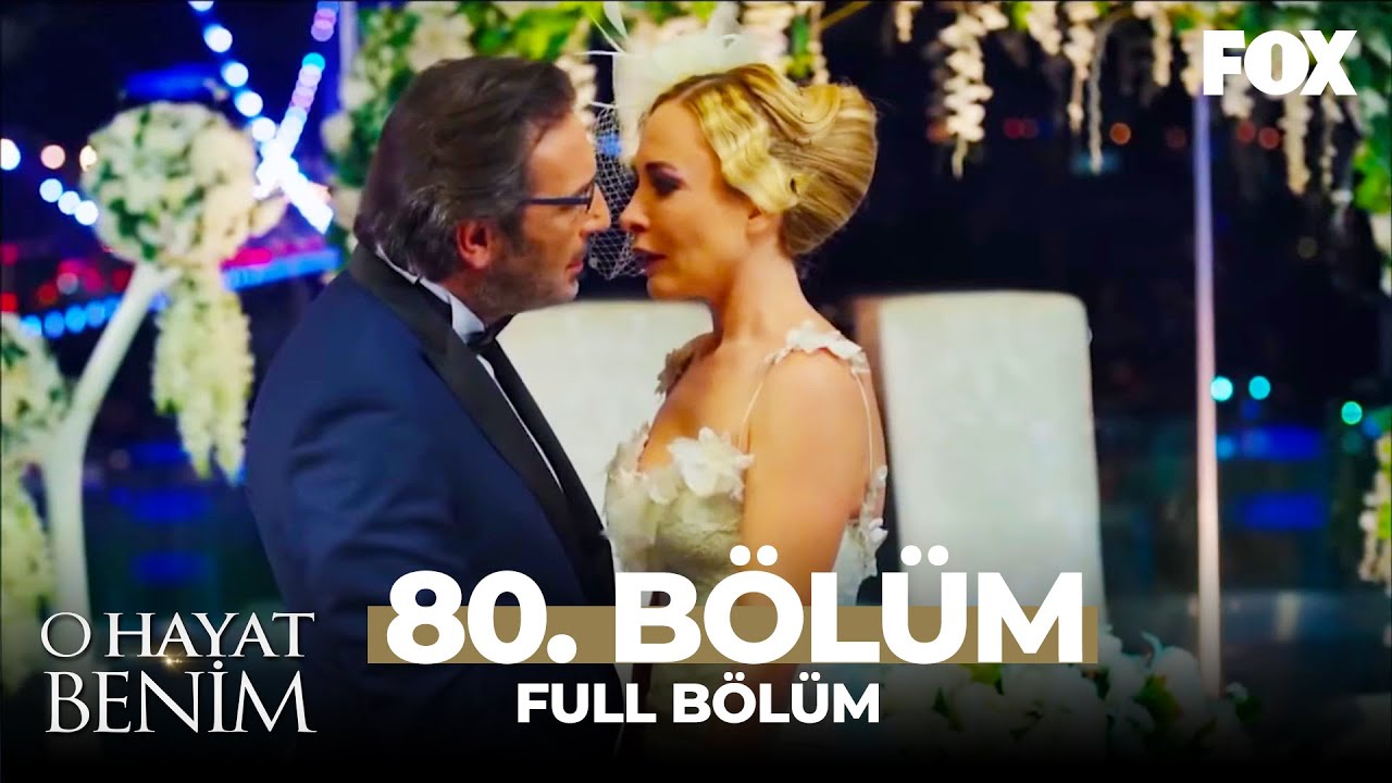O Hayat Benim 80. Bölüm