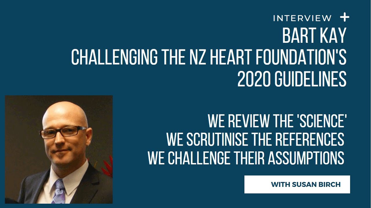 Challenging the NZ Heart Foundation's 2020 guidelines - Susan Birch & Bart Kay