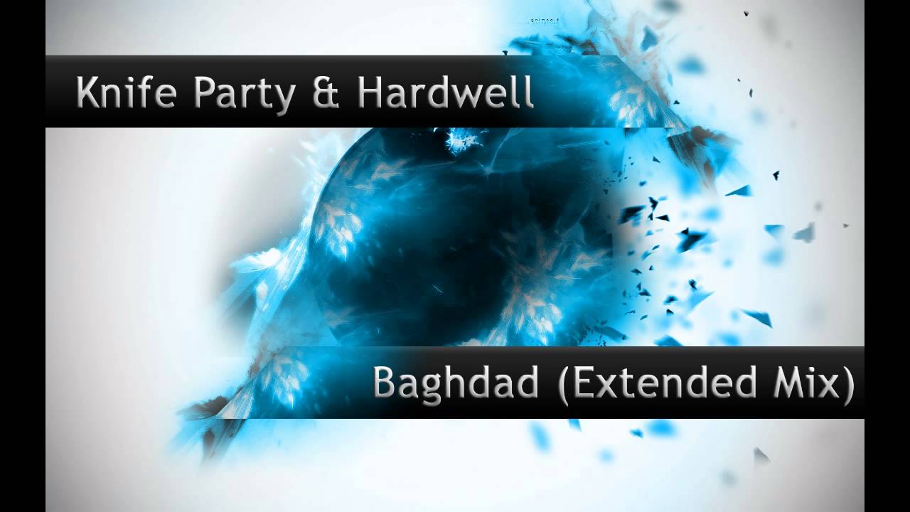 Knife Party & Hardwell - Baghdad (Extended Edit)