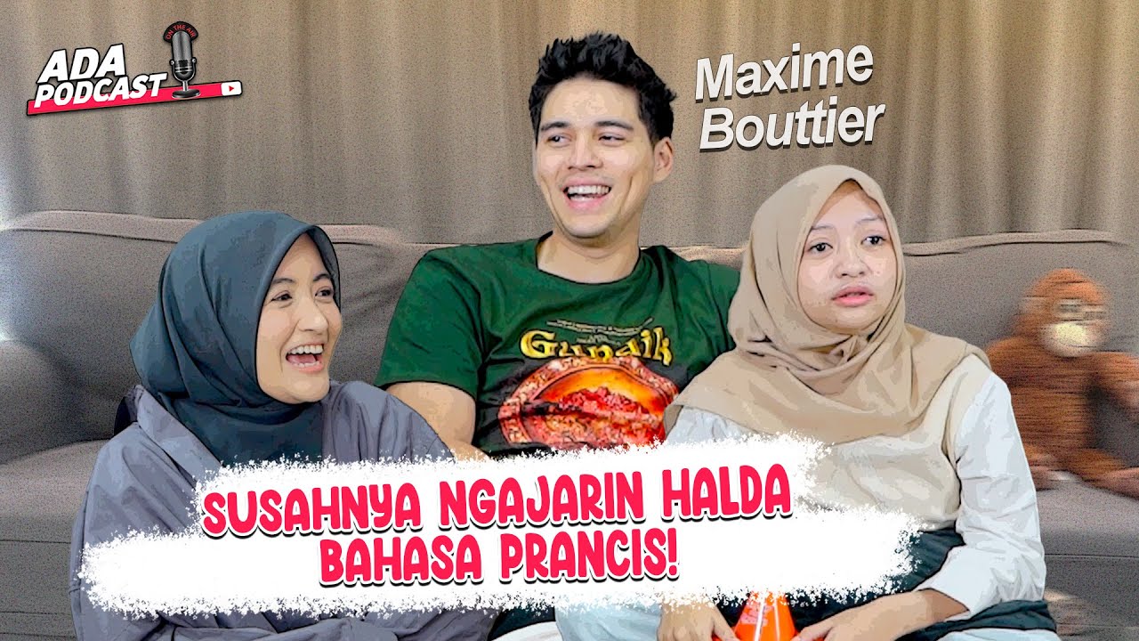 MAXIME BOUTTIER DATANG! HALDA SAMPE MINTA AJARIN BAHASA PRANCIS // ADA Podcast