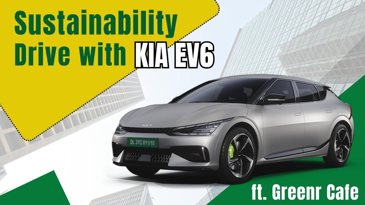 A sustainable outlook with Kia EV6 ft Greenr Cafe