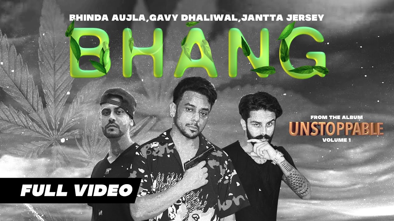 Bhang (Full Video) | Bhinda Aujla | Gavy Dhaliwal | Jantta Jersey | Unstopable Volume 1
