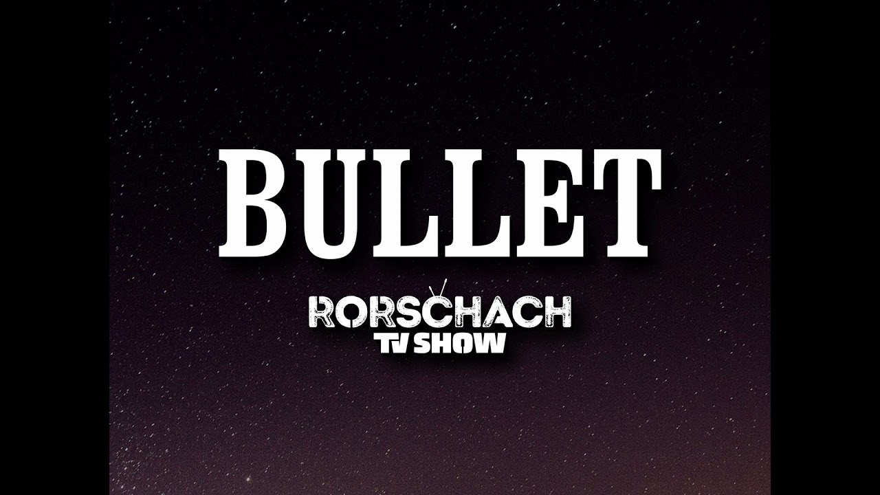 Rorschach TV Show - BULLET  (Official Music Video)