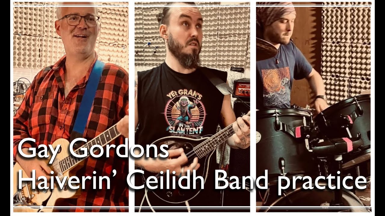 Haiverin' Ceilidh Band Rehearsals - Gay Gordons