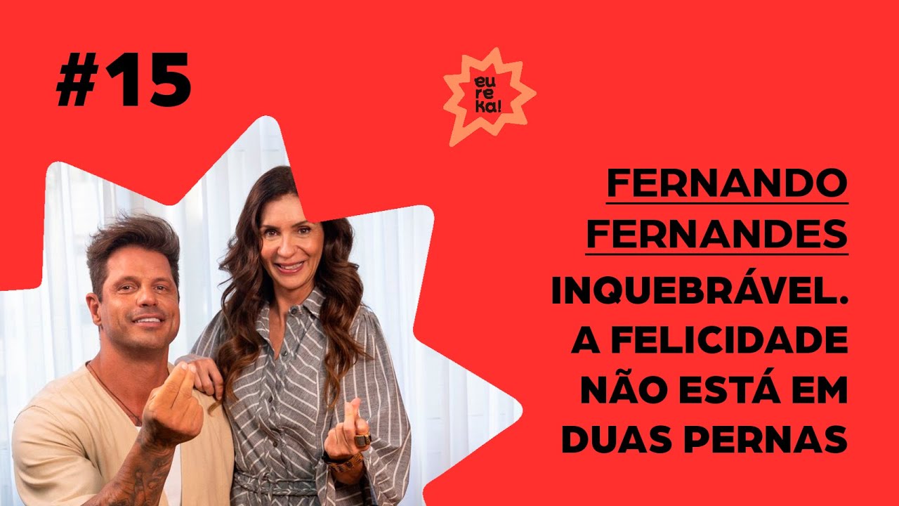 # 15 Fernando Fernandes - Inquebrável. A felicidade não está em duas pernas