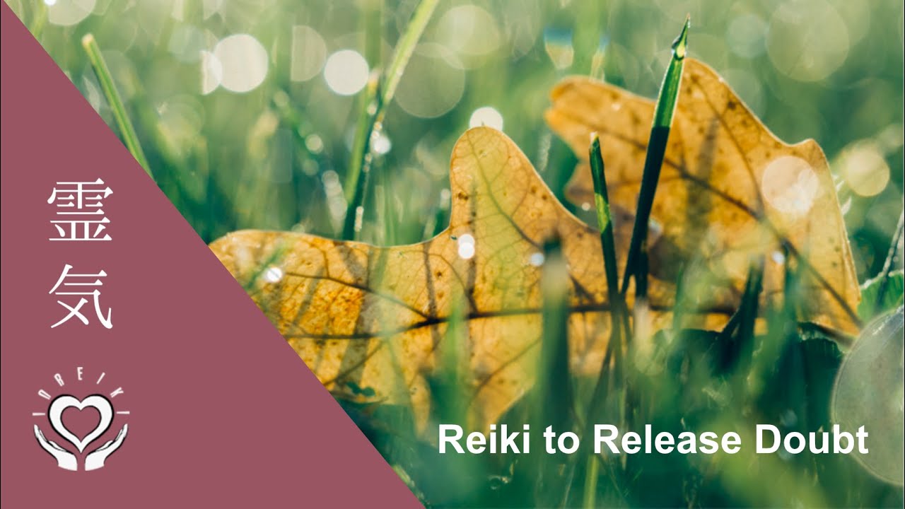 Reiki to Release Doubt | Energy Healing