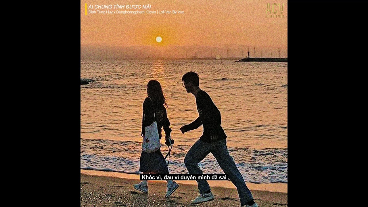 Bình Minh Ơi Dậy Chưa...Ai Chung Tình Được Mãi (Lofi Ver) - Dung Hoàng Phạm Cover x Vux