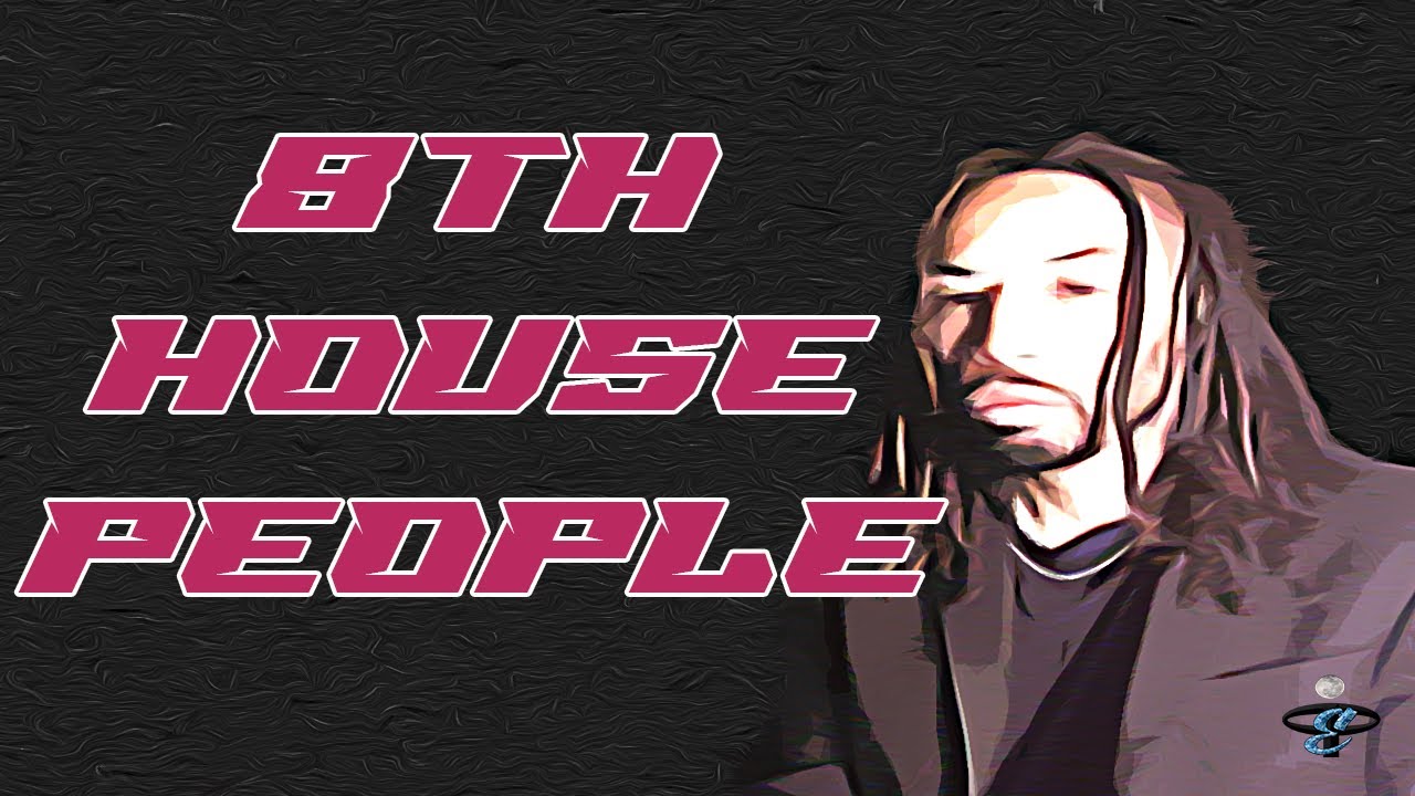 8th HOUSE PEOPLE