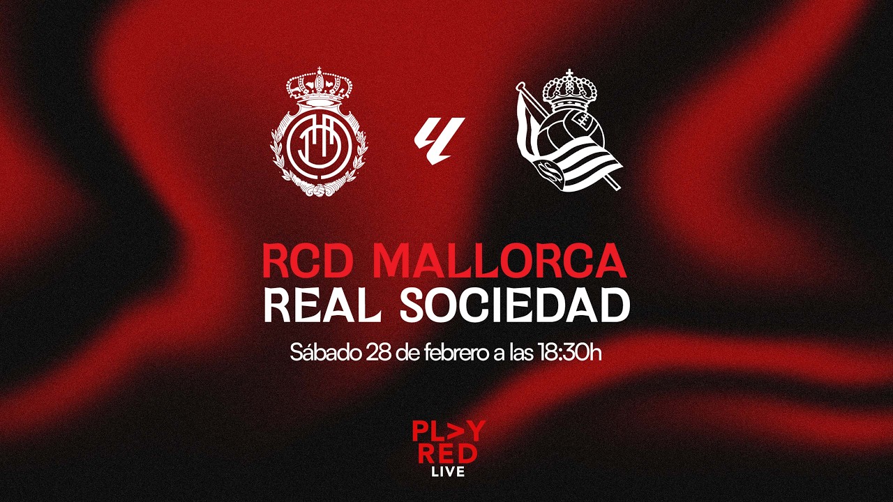💥 ¡RCD MALLORCA vs REAL SOCIEDAD EN DIRECTO! | Análisis, Opiniones y MÁS en PLAY RED LIVE 🔴