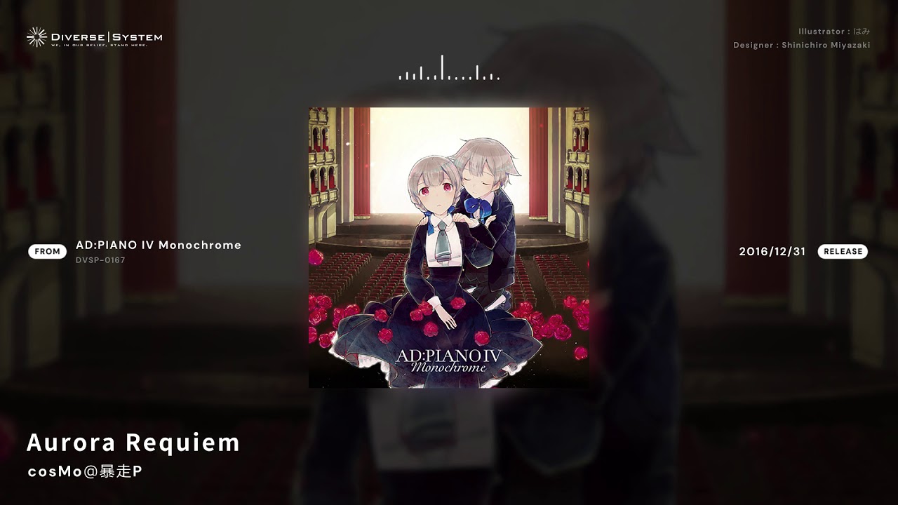 [Official] Aurora Requiem / cosMo＠暴走P [AD:PIANO IV Monochrome] #DSAD