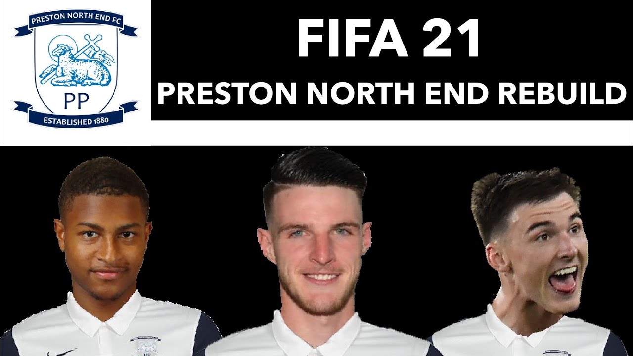 PRESTON NORTH END REBUILD - FIFA 21 - CAREER MODE