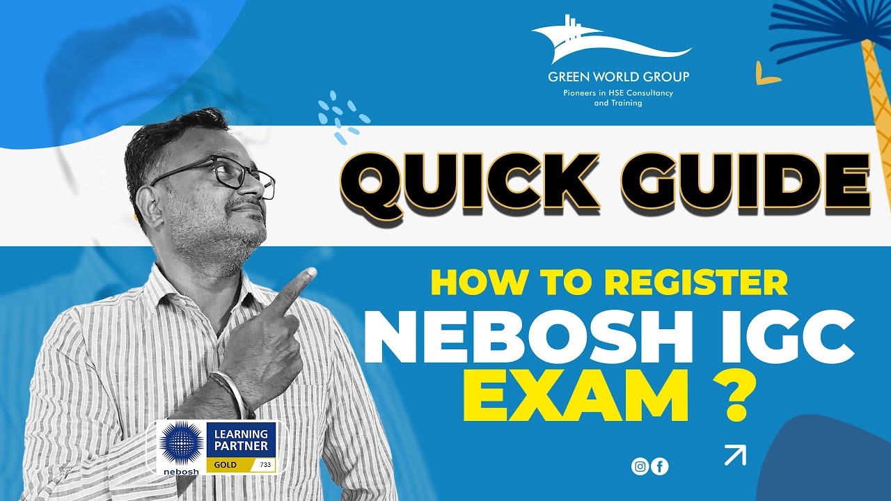 How to Register NEBOSH IGC Exam - Quick Guide | Green World Group