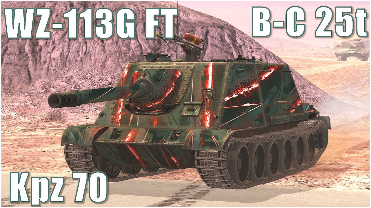 WZ-113G FT, B-C 25t & Kpz 70 ● WoT Blitz