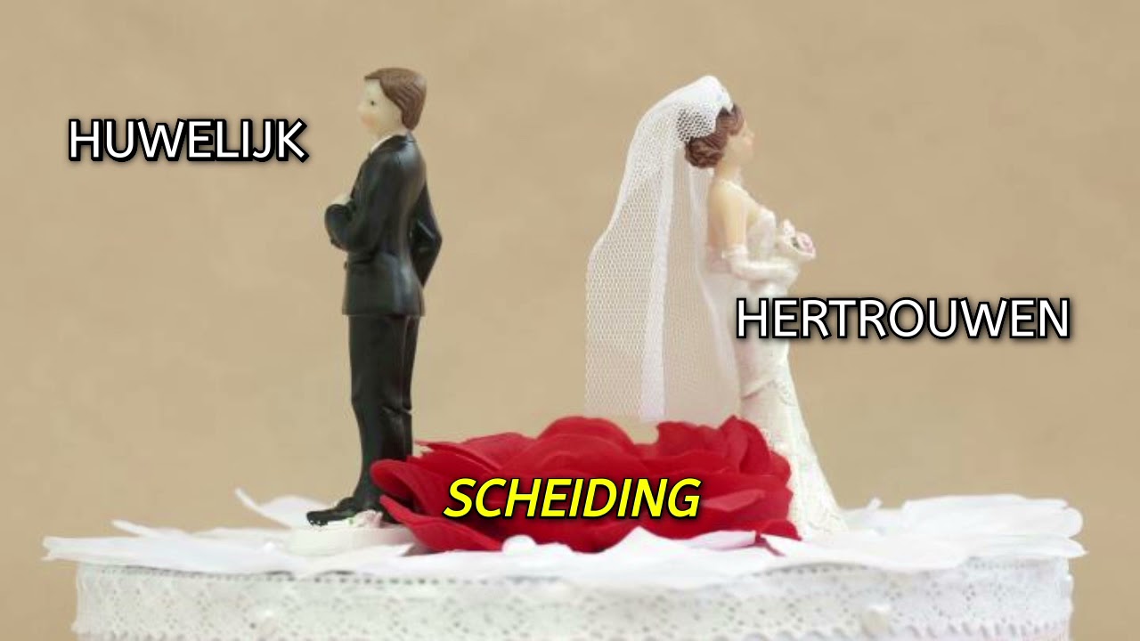 HUWELIJK SCHEIDING EN HERTROUWEN