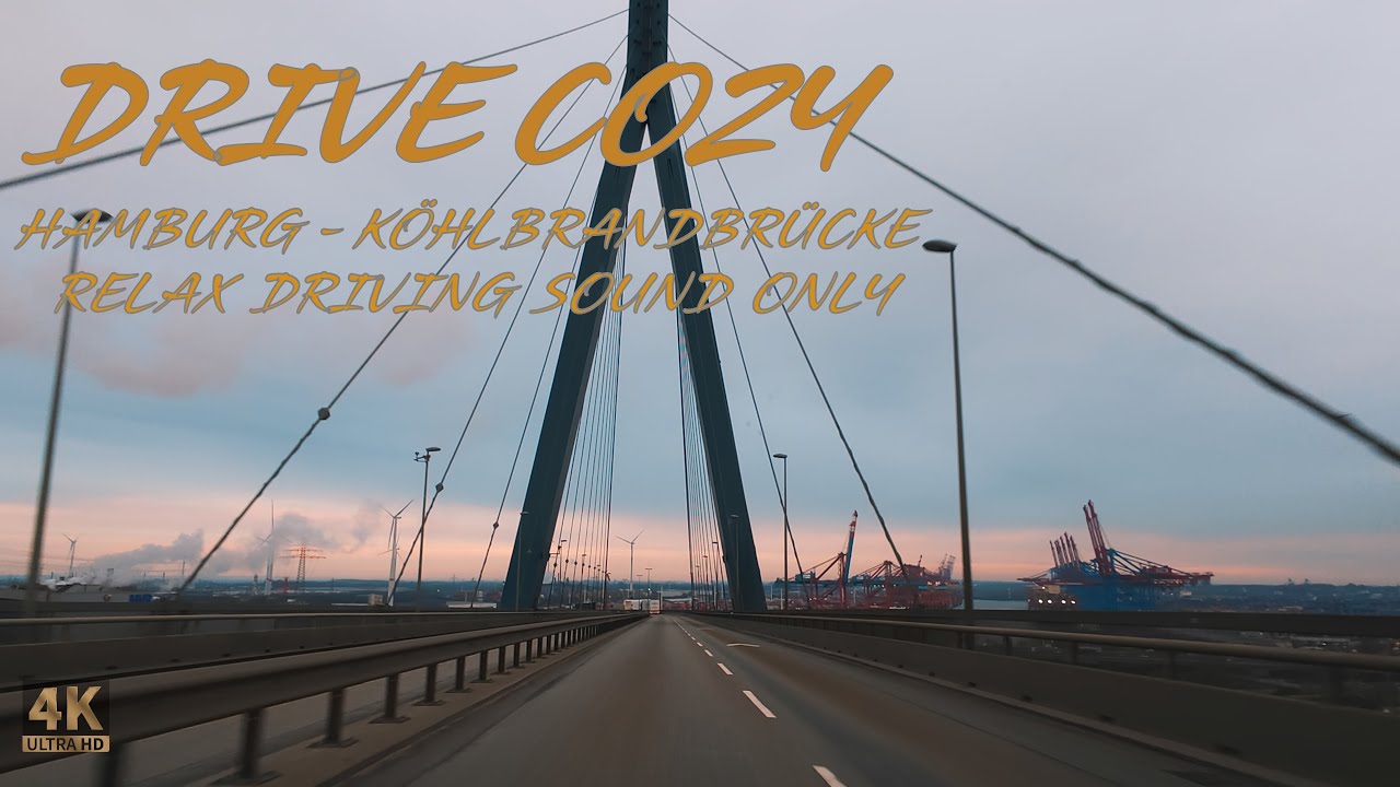 Drive With Me -  for relax, Sleep and Focus - Hamburg Wilhelmsburg Köhlbrandbrücke - no Music