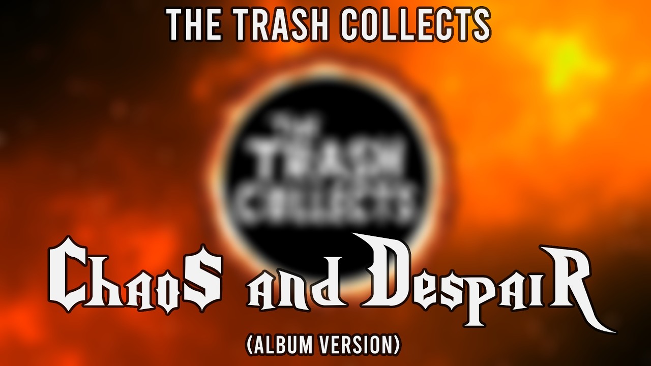 The Trash Collects - Chaos And Despair (Album Version)
