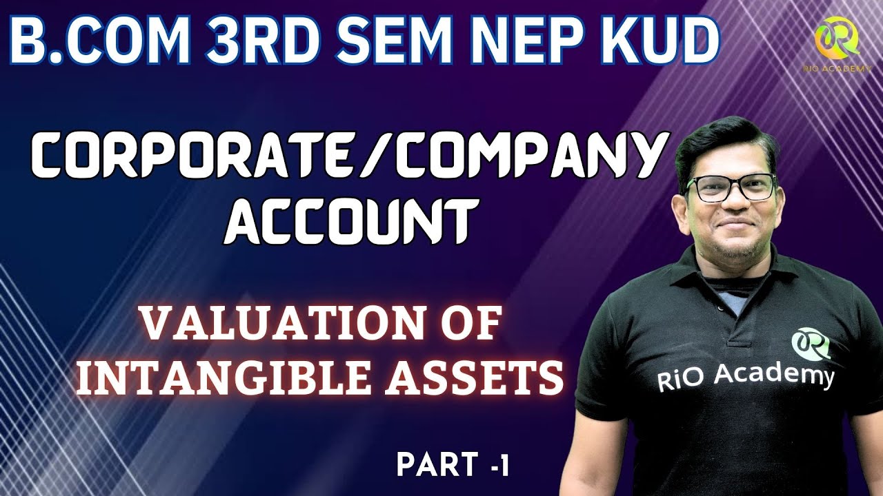 Valuation of Intangible Assets | B.com 3th Semester | Corporate or Company Accounts | By Rio sir |