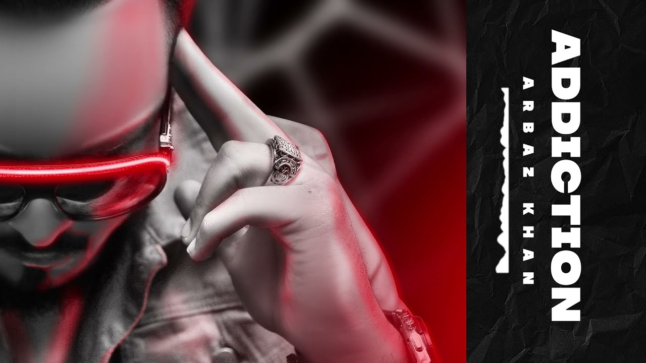 Arbaz Khan - Addiction