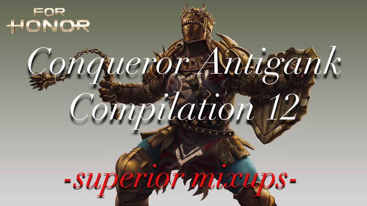 ANTIGANK COMPILATION - For Honor Conqueror [Superior Mixups] (12)
