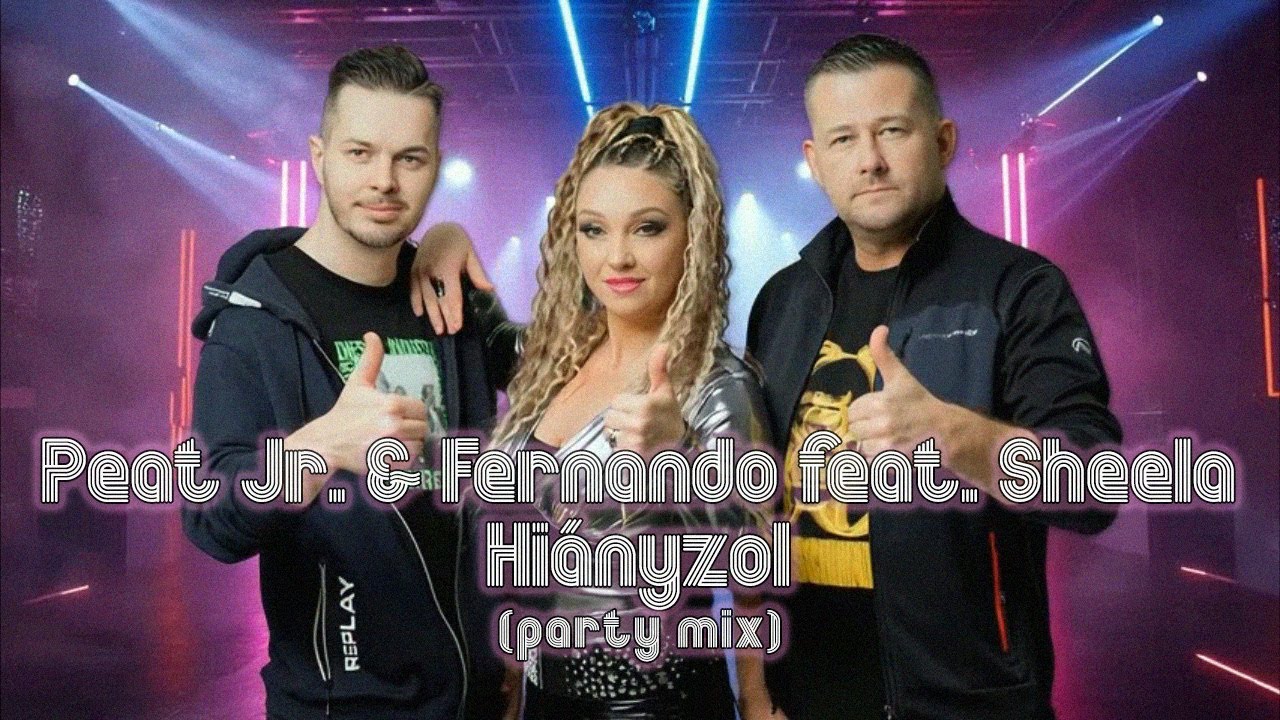 Peat Jr. & Fernando ft. Sheela - Hiányzol |Party Mix|