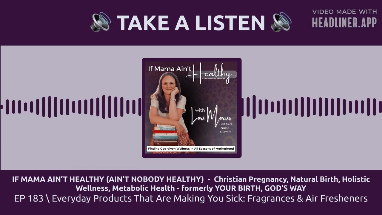 EP 183 \ Everyday Products That Are Making You Sick: Fragrances & Air Fresheners | IF MAMA AIN’T...