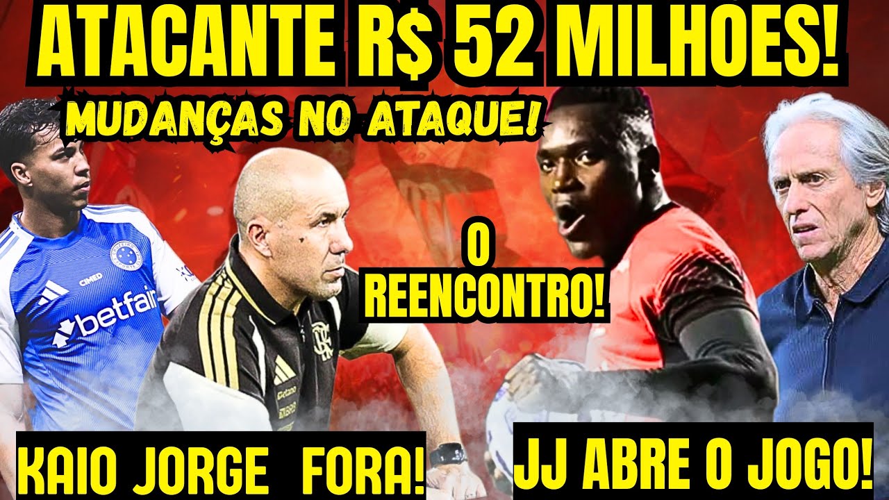 ATACANTE DE R$52 MILHÕES! O REENCONTRO E MUDANÇAS NO ATAQUE! JORGE JESUS REVELOU! KAIO JORGE FORA