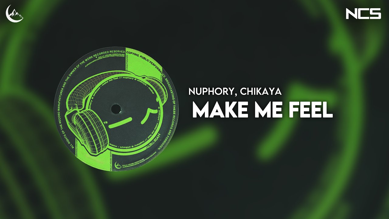 nuphory, Chikaya - Make Me Feel [Aurorian x NCS]